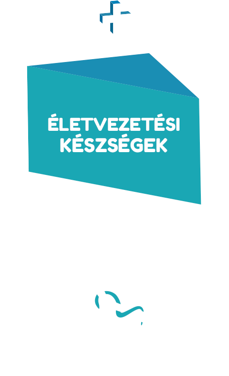 ÉLETVEZETÉSI KÉSZSÉGEK