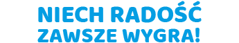 Niech radość zawsze wygra!